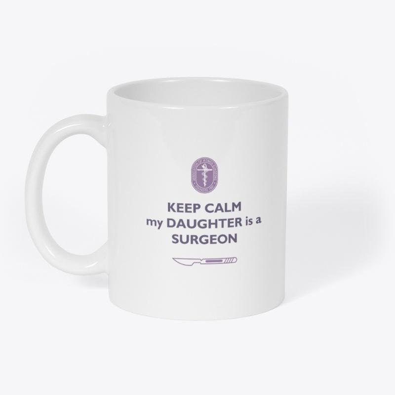 Keep Calm My Daughter is a Surgeon