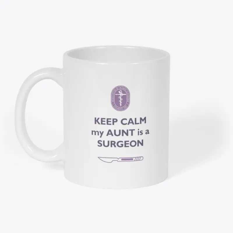 Keep Calm My Aunt is A Surgeon